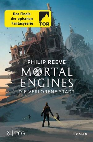 [Mortal Engines 04] • Die verlorene Stadt